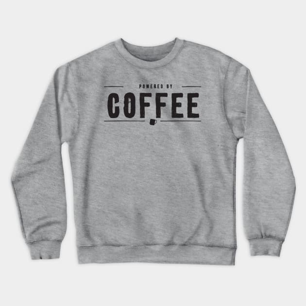 Powered By Coffee Crewneck Sweatshirt by bohemiangoods